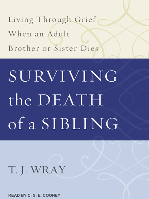 Title details for Surviving the Death of a Sibling by T.J. Wray - Wait list